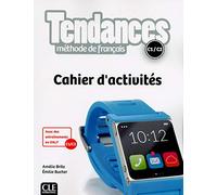 Tendances. Méthode de français. C1/C2. Cahier d'activités. Per le Scuole superiori: Cahier d'activités, avec livret Corrigés et transcriptions