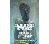 Tendayi Bloom Statelessness, Governance, and the Problem of Citizens (Tascabile)