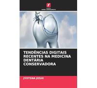 TENDÊNCIAS DIGITAIS RECENTES NA MEDICINA DENTÁRIA CONSERVADORA