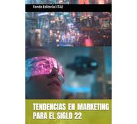 TENDENCIAS EN MARKETING PARA EL SIGLO 22