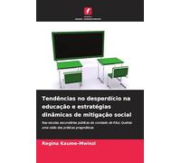 Tendências no desperdício na educação e estratégias dinâmicas de mitigação social: Nas escolas secundárias públicas do condado de Kitui, Quénia: uma visão das práticas pragmáticas