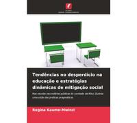 Tendências no desperdício na educação e estratégias dinâmicas de mitigação social: Nas escolas secundárias públicas do condado de Kitui, Quénia: uma visão das práticas pragmáticas