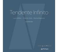 Tendente infinito. Lucio Saffaro - Orlando Strati - Monica Mazzone. Ediz. a colori