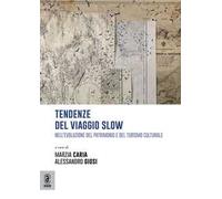 Tendenze del viaggio slow. Nell'evoluzione del patrimonio e del turismo culturale