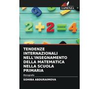 TENDENZE INTERNAZIONALI NELL'INSEGNAMENTO DELLA MATEMATICA NELLA SCUOLA PRIMARIA: Monografia