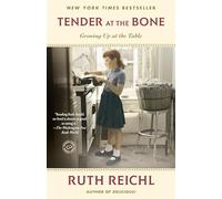 Ruth Reichl – Tender at the Bone – Growing Up at the Table – Tascabile (Lingua Inglese)