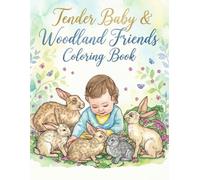 Tender Baby & Woodland Friends Coloring Book: Delicate Line Art of Infants and Gentle Animals for Relaxation and Mindful Coloring