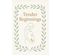 Tender Beginnings: Pregnancy Keepsake Journal | Expecting Mom’s Diary | Baby Milestone Tracker | Postpartum Memory Book | Daily Reflections