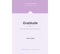 Tender Dawn: Gratitude: A Gentle Daily Gratitude Journal with Guided Prompts for Calm, Mindfulness & Noticing the Good - No Streaks, No Pressure