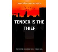 TENDER IS THE THIEF: They Hustled the System. Then It Hustled Back.