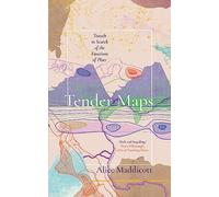 Tender Maps: Travels in Search of the Emotions of Place