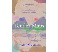 Tender Maps: Travels in Search of the Emotions of Place