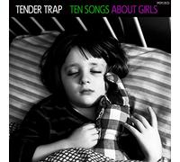 TENDER TRAP - TEN SONGS ABOUT GIRLS