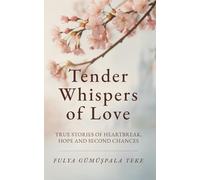 Tender Whispers of Love: True Stories of Heartbreak, Hope and Second Chances