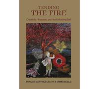 Tending the Fire: Creativity, Purpose, and the Unfolding Self