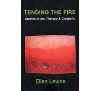 Tending The Fire: Studies In Art - Levine Ellen