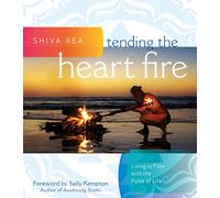 Shiva Rea Tending the Heart Fire (Copertina rigida)