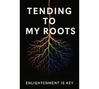 Tending To My Roots