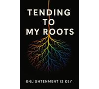 Tending To My Roots