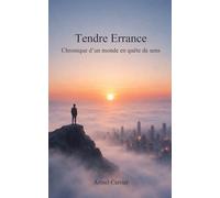 Tendre Errance: Chronique d'un monde en quête de sens
