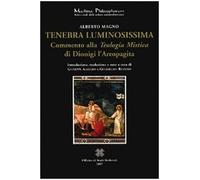 Libri Alberto Magno - Tenebra Luminosissima. Commento Alla Teologia Mistica Di D