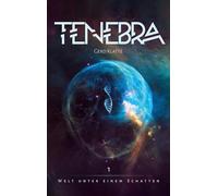 Tenebra - Welt unter einem Schatten: Band 1 - Aufbruch: 1-3