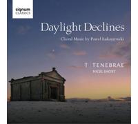 Tenebrae Tenebrae: Daylight Declines: Choral Music By Pawel Lukaszewski (CD)