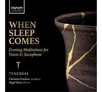 Tenebrae When Sleep Comes: Evening Meditations for Voices & Saxophone Album