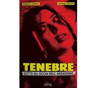 Tenebre. Sotto gli occhi dell'assassino