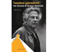 Tenebre splendenti. Sul cinema di Roman Polanski