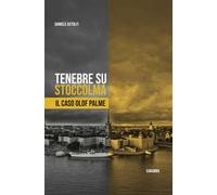 Tenebre su Stoccolma. Il caso Olof Palme