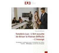 Tenebris Lux : L’Art occulte de Briser le Patron Difficile - L’insurgé: Stratégies cryptiques pour triompher en milieu hostile - Winsalas, Le Dernier Employé