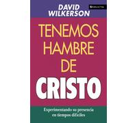 Tenemos hambre de Cristo: Experiment God Presence in Hard Times: Experimen...