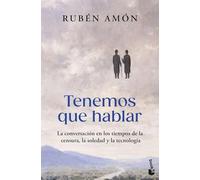 Tenemos que hablar: La conversación en los tiempos de la censura, la soledad y la tecnología