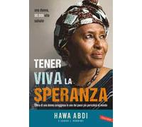 Tener viva la speranza. Storia di una donna coraggiosa che ha salvato 90.000 vite in uno dei paesi più pericolosi del mondo
