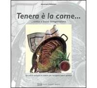 Tenera è la carne... Cotta a bassa temperatura. Ediz. illustrata