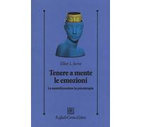 Tenere a mente le emozioni. La mentalizzazione in psicoterapia