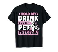 Tenere il mio drink Devo accarezzare questa mucca Maglietta