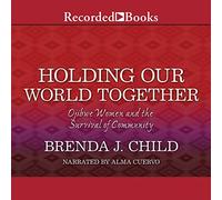 Tenere insieme il nostro mondo: le donne Ojibwe e la sopravvivenza della comunità