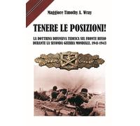 Tenere le posizioni! La dottrina difensiva tedesca sul fronte russo durante la seconda guerra mondiale, 1941-1943
