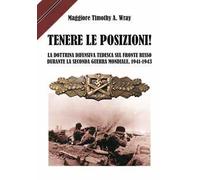Tenere le posizioni! La dottrina difensiva tedesca sul fronte russo durante la seconda guerra mondiale, 1941-1943