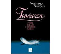 Tenerezza. L'arte di dare e chiedere amore