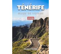 TÉNERFE GUIDE DE VOYAGE 2026: Plages de rêve, ascension du Teide, vie nocturne, trésors cachés et itinéraires de 7 à 10 jours pour une escapade parfaite aux Canaries