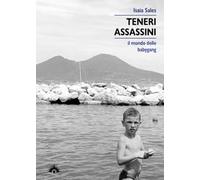 Teneri assassini. Il mondo delle babygang