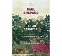 Teneri carnivori. Cacciatori e selvaggina sacra