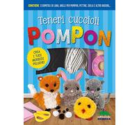 Teneri cuccioli Pompon. Crea i tuoi morbidi peluche! Con gadget