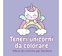 Teneri unicorni da colorare: Album da colorare per bambine