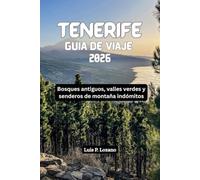 TENERIFE Guía de viaje 2026: Bosques antiguos, valles verdes y senderos de montaña indómitos