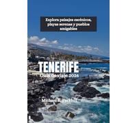 TENERIFE Guía de viaje 2026: Explora paisajes escénicos, playas serenas y pueblos amigables
