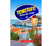 TENERIFE GUÍA DE VIAJE 2026: Paisajes volcánicos, pueblos costeros y gastronomía local en las Islas Canarias
